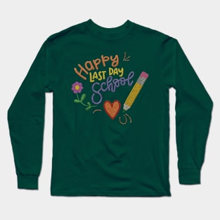 happy last day of school Long Sleeve T-Shirt